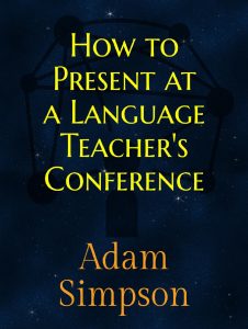 How to Present at a Language Teacher’s Conference