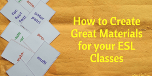 How to Create Great Materials for you ESL Classroom