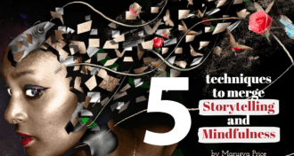 Five Techniques to Merge Storytelling and Mindfulness