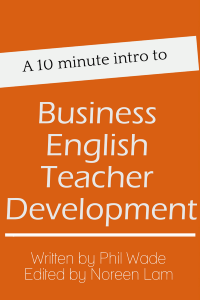 A 10 minute intro to Business English Teacher Development