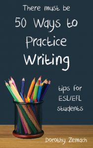 Fifty Ways to Practice Writing: Tips for ESL/EFL Students