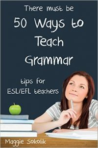 Fifty Ways to Teach Grammar: Tips for ESL/EFL Teachers