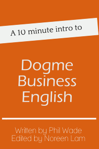 A 10 minute intro to Dogme Business English