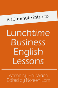 A 10 minute intro to Lunchtime Business English Lessons