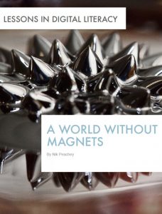 A World without Magnets – Lessons in Digital Literacy